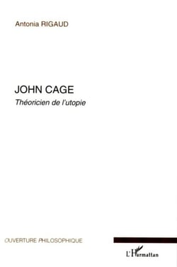 John Cage - Théoricien de l'utopie