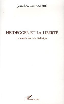 Heidegger et la liberté - Le Dasein face à la Technique