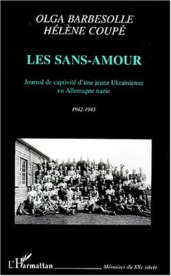 Les sans-amour - Journal de captivité d'une jeune Ukrainienne en Allemagne nazie