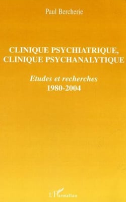 Clinique psychiatrique, clinique psychanalytique - Etudes et recherches - 1980-2004