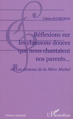 Réflexions sur les chansons douces que nous chantaient nos parents... - ou Les dessous de la Mère Michel