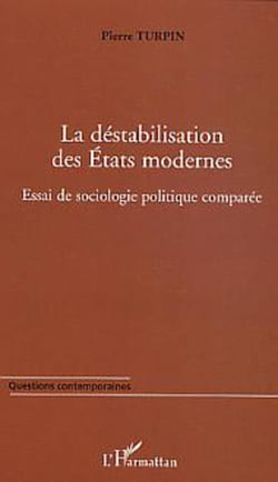 La déstabilisation des Etats modernes - Essai de sociologie politique comparée