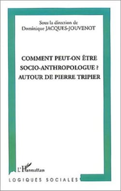 Comment peut-on être socio-anthropologue ? - Autour de Pierre Tripier