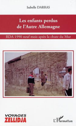 Les enfants perdus de l'Autre Allemagne - RDA 1990 neuf mois après la chute du Mur
