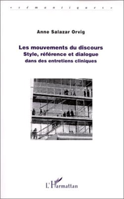 LES MOUVEMENTS DU DISCOURS - Style, référence et dialogue dans des entretiens cliniques