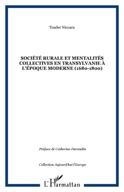 SOCIÉTÉ RURALE ET MENTALITÉS COLLECTIVES EN TRANSYLVANIE À L'ÉPOQUE MODERNE (1680-1800)