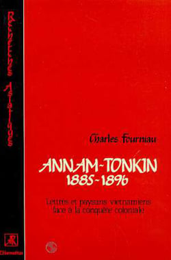 Annam-Tonkin 1885-1896 - Lettrés et paysans vietnamiens face à la conquête coloniale