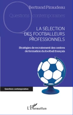 La sélection des footballeurs professionnels - Stratégies de recrutement des centres de formation du football français