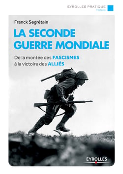 La Seconde Guerre mondiale - De la montée des fascismes à la victoire des alliés