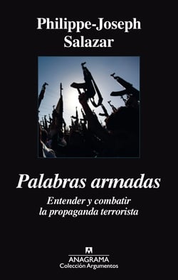 Palabras armadas - Entender y combatir la propaganda terrorista
