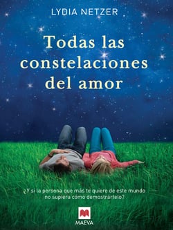 Todas las constelaciones del amor - ¿Y si la persona que más te quiere de este mundo no supiera cómo demostrártelo?
