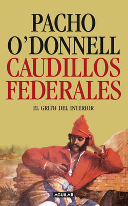 Caudillos federales - El grito del interior
