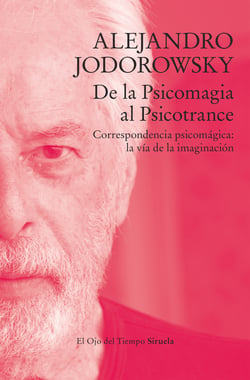 De la Psicomagia al Psicotrance - Correspondencia psicomágica: la vía de la imaginación
