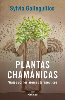 Plantas chamánicas - viajes por los aromas terapéuticos