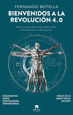 Bienvenidos a la revolución 4.0 - Todo lo que necesitas saber para triunfar en la era digital