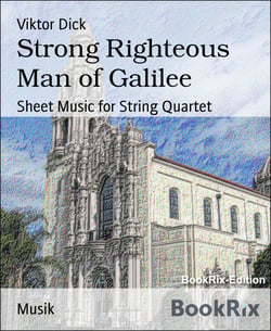 Strong Righteous Man of Galilee - Sheet Music for String Quartet
