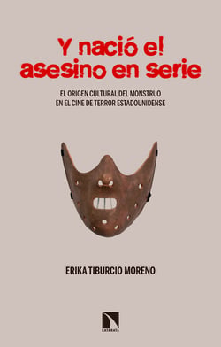 Y nació el asesino en serie - El origen del monstruo en el terror fílmico y popular estadounidense
