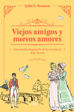 Viejos amigos y nuevos amores - Una secuela imaginaria de las novelas de Jane Austen