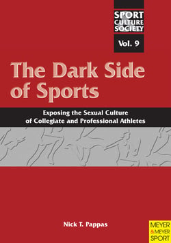The Dark Side of Sports - Exposing the Sexual Culture of Collegiate and Professional Athletes