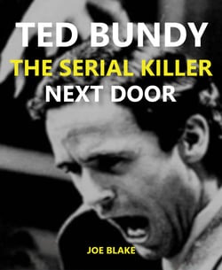 Ted Bundy - The Serial Killer Next Door