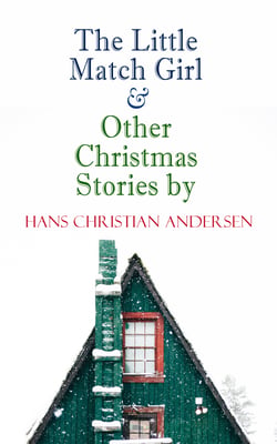 The Little Match Girl &amp; Other Christmas Stories by Hans Christian Andersen - Christmas Specials Series