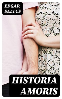 Historia Amoris - A History of Love, Ancient and Modern