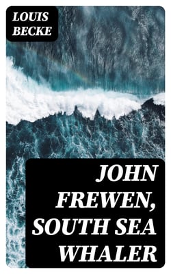 John Frewen, South Sea Whaler - 1904