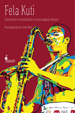 Fela Kuti - contracultura e (con)tradição na música popular africana