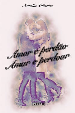 Amor e perdão - Amar e perdoar
