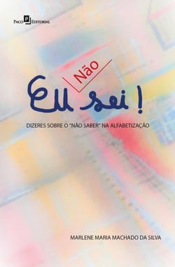 Eu [não] sei! - Dizeres sobre o "não saber" na alfabetização