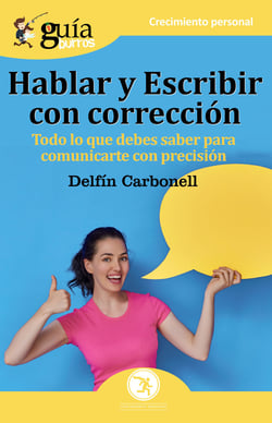 GuíaBurros: Hablar y escribir con corrección - Todo lo que necesitas saber para comunicarte con precisión