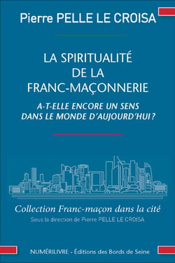 La spiritualité de la franc-maçonnerie a-t-elle encore un sens dans la monde d'aujourd'hui ?