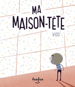 Ma maison-tête - Collection Histoires de vivre