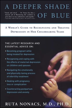 A Deeper Shade of Blue - A Woman's Guide to Recognizing and Treating Depression in Her Childbearing Years