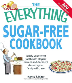The Everything Sugar-Free Cookbook - Make Sugar-Free Dishes you and your Family will Crave!