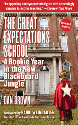 The Great Expectations School - A Rookie Year in the New Blackboard Jungle