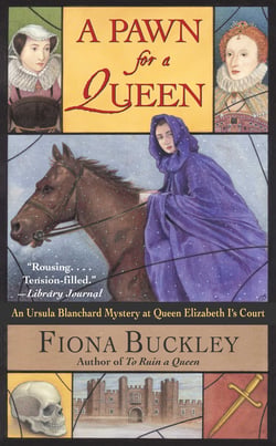 A Pawn for a Queen - An Ursula Blanchard Mystery at Queen Elizabeth I's