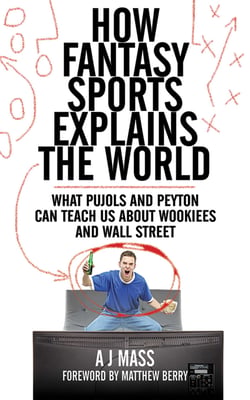 How Fantasy Sports Explains the World - What Pujols and Peyton Can Teach Us About Wookiees and Wall Street