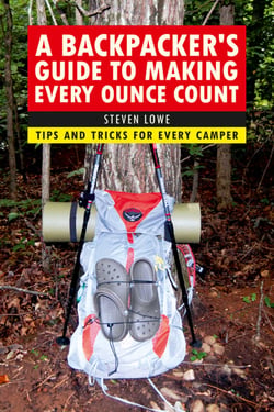 A Backpacker's Guide to Making Every Ounce Count - Tips and Tricks for Every Hike