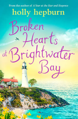 Broken Hearts at Brightwater Bay - Part one in the sparkling new series by Holly Hepburn!