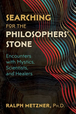 Searching for the Philosophers' Stone - Encounters with Mystics, Scientists, and Healers