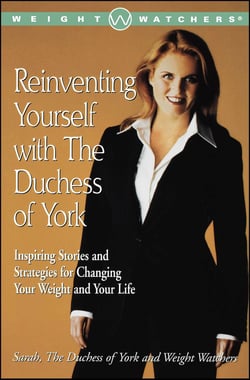 Reinventing Yourself with the Duchess of York - Inspiring Stories and Strategies for Changing Your Weight and Your Life