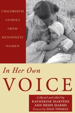 In Her Own Voice - Childbirth Stories from Mennonite Women