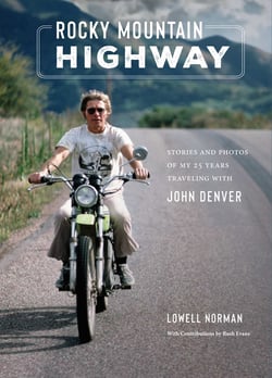 Rocky Mountain Highway - Stories and Photos of My 25 Years Traveling with John Denver