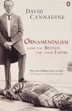 Ornamentalism - How the British Saw Their Empire