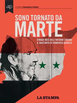 Sono tornato da Marte. Cinque mesi nell'inferno siriano. Il racconto di Domenico Quirico