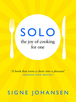 Solo - The Joy of Cooking for One