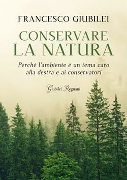 Conservare la natura - Perché l'ambiente è un tema caro alla destra e ai conservatori