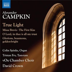 True light - Missa brevis - The first kiss - O lord, in thee is all my trust - Glorious, beauteous