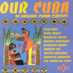 Our Cuba - 20 Original Cuban Classics